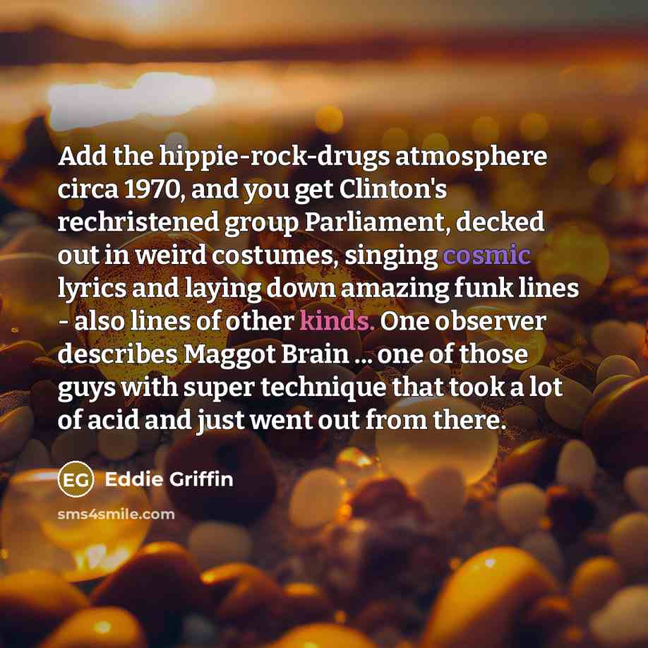 “Add the hippie-rock-drugs atmosphere circa 1970, and you get Clinton's…” quote by Eddie Griffin