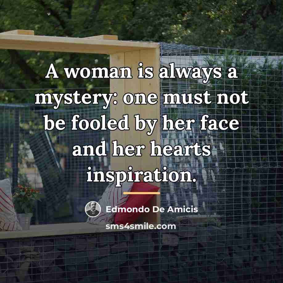 “A woman is always a mystery: one must not be…” quote by Edmondo De Amicis