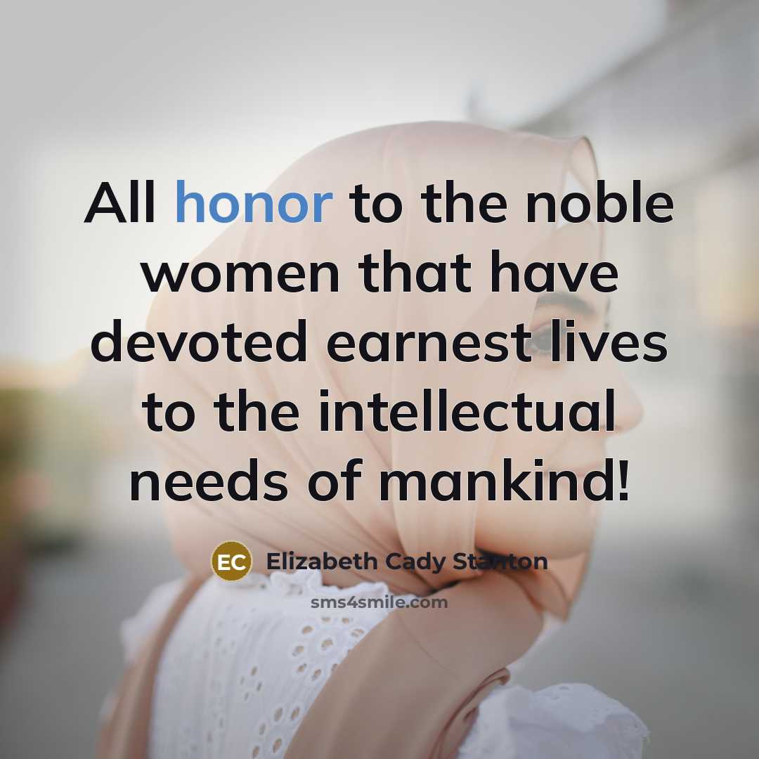 “All honor to the noble women that have devoted earnest…” quote by Elizabeth Cady Stanton