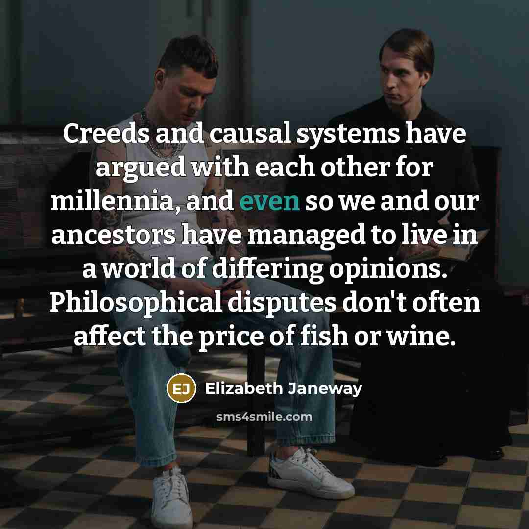 “Creeds and causal systems have argued with each other for…” quote by Elizabeth Janeway