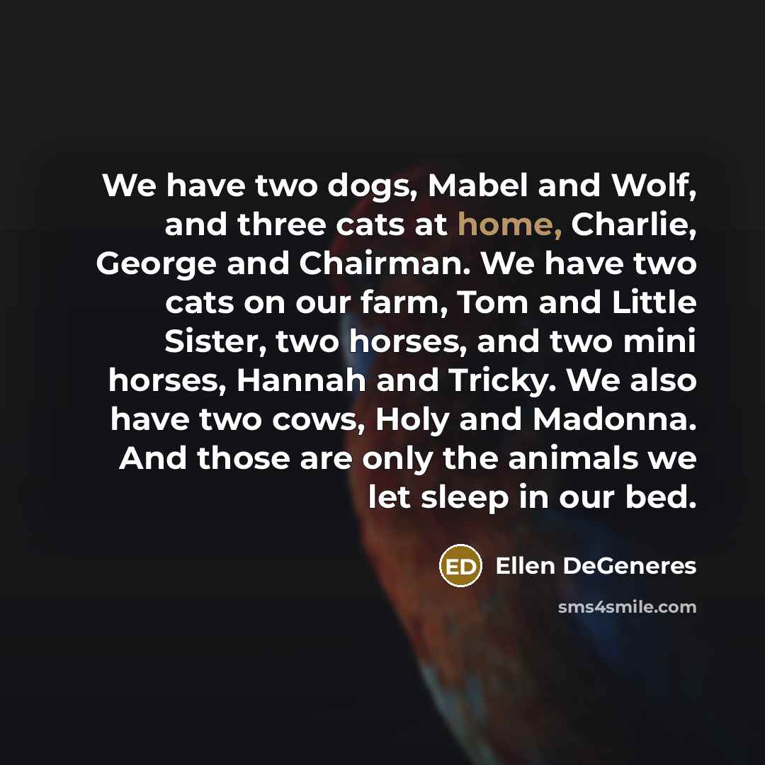 “We have two dogs, Mabel and Wolf, and three cats…” quote by Ellen DeGeneres