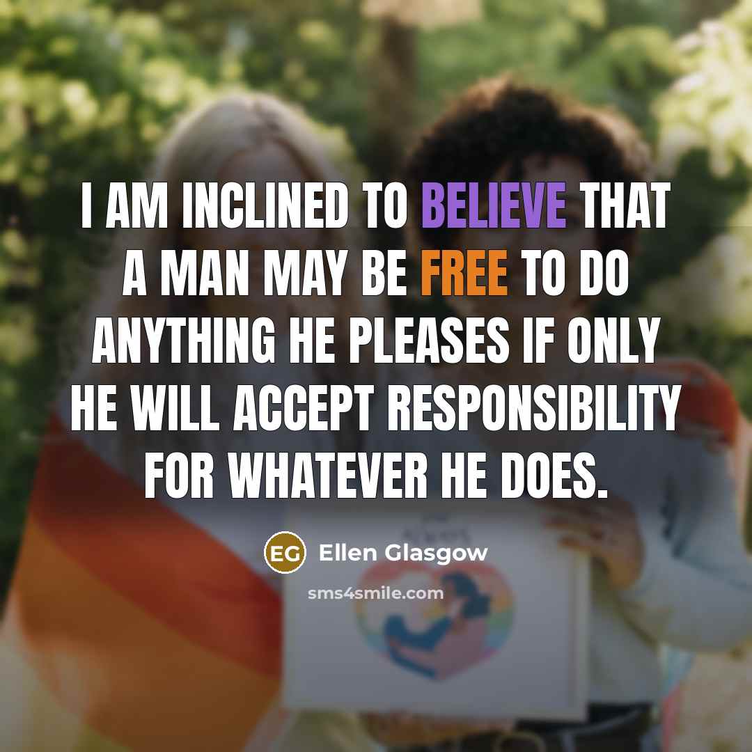 “I am inclined to believe that a man may be…” quote by Ellen Glasgow