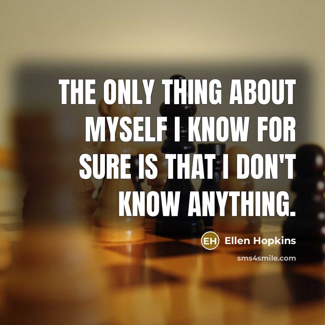 “The only thing about myself I know for sure is…” quote by Ellen Hopkins