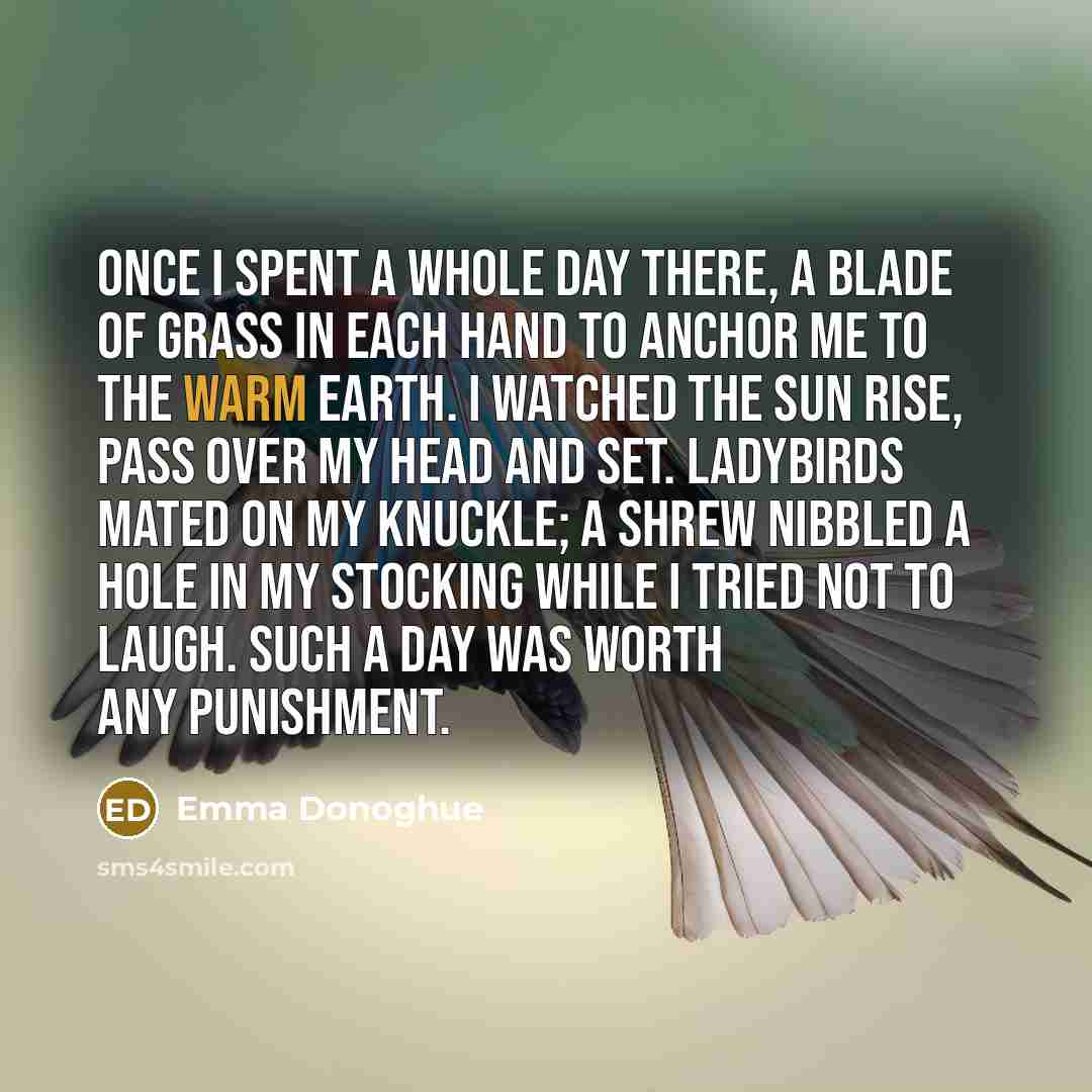 “Once I spent a whole day there, a blade of…” quote by Emma Donoghue
