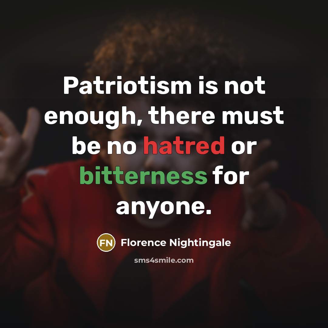 “Patriotism is not enough, there must be no hatred or…” quote by Florence Nightingale