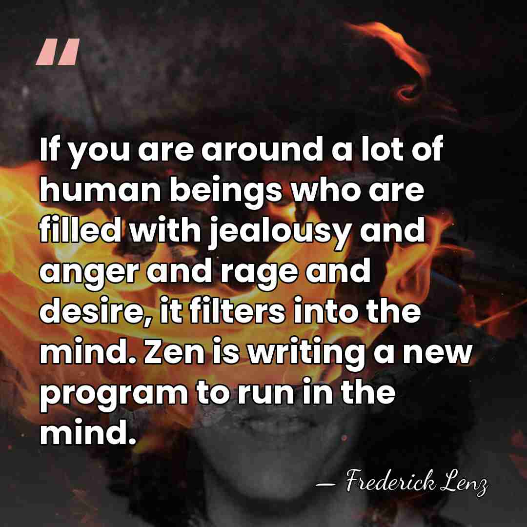 If you are around a lot of human beings who are filled&hellip; - Frederick Lenz