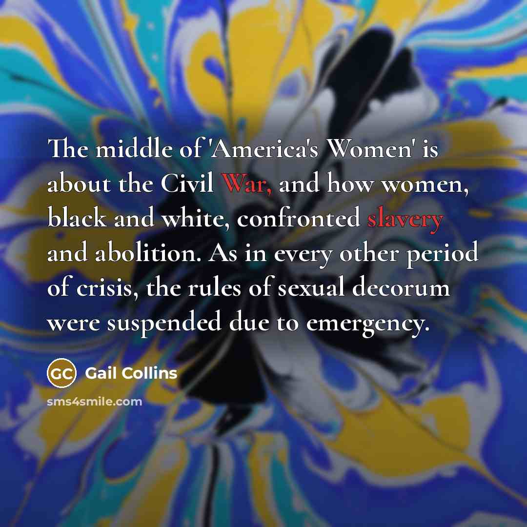 “The middle of 'America's Women' is about the Civil War,…” quote by Gail Collins