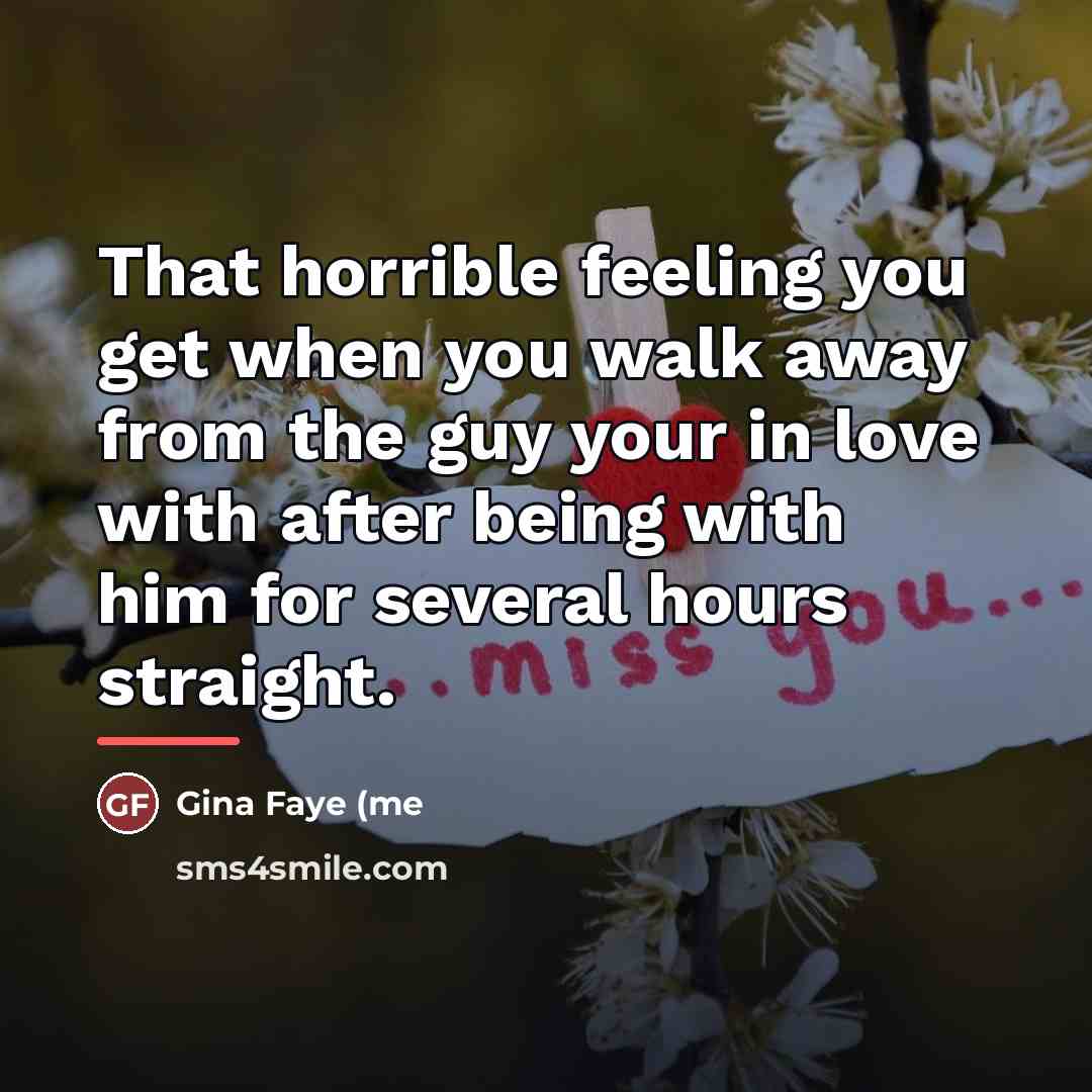 “That horrible feeling you get when you walk away from…” quote by Gina Faye (me