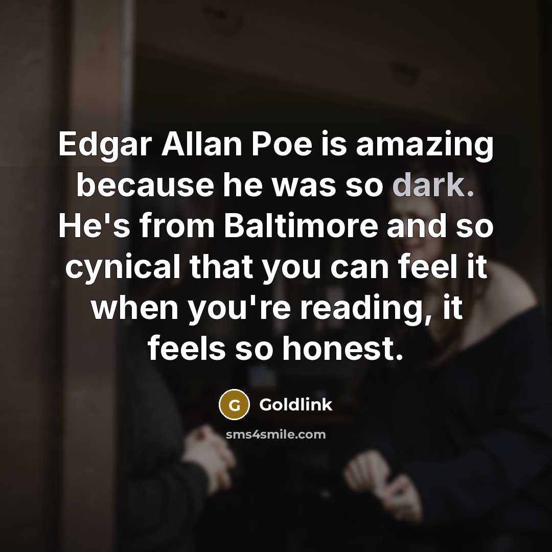 “Edgar Allan Poe is amazing because he was so dark.…” quote by Goldlink