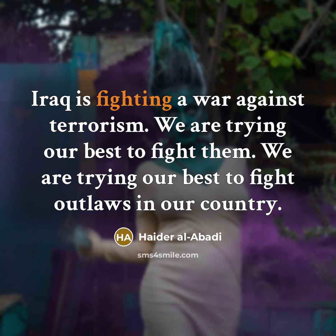 “Iraq is fighting a war against terrorism. We are trying…” quote by Haider al-Abadi