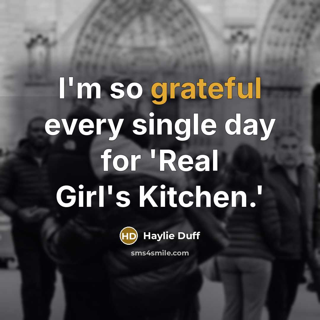 “I'm so grateful every single day for 'Real Girl's Kitchen.'…” quote by Haylie Duff