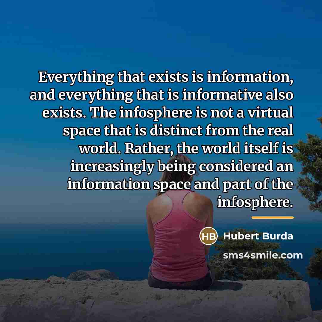 “Everything that exists is information, and everything that is informative…” quote by Hubert Burda