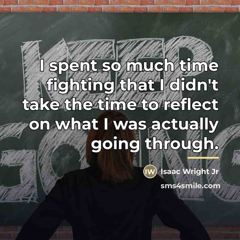 “I spent so much time fighting that I didn't take…” quote by Isaac Wright Jr