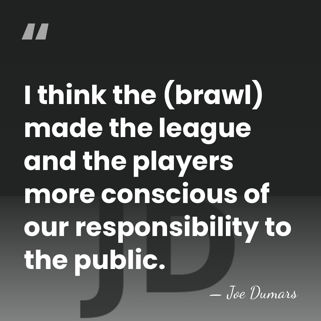 I think the (brawl) made the league and the players more conscious&hellip; - Joe Dumars