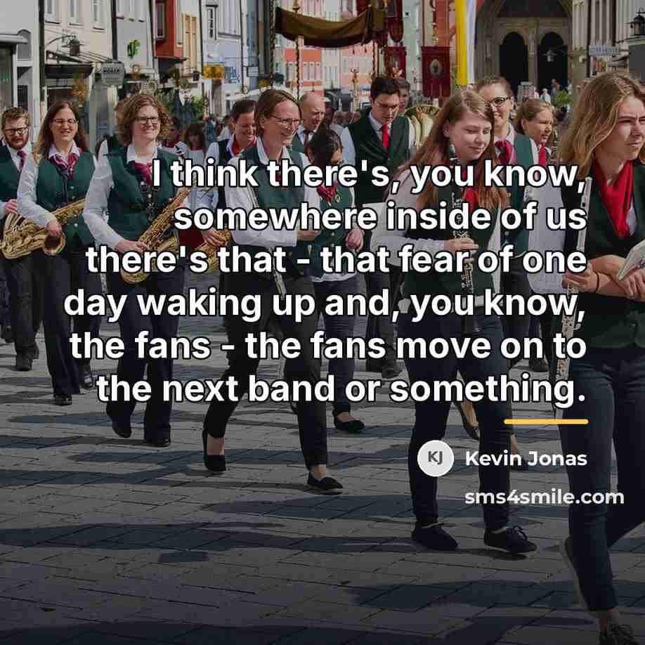 “I think there's, you know, somewhere inside of us there's…” quote by Kevin Jonas