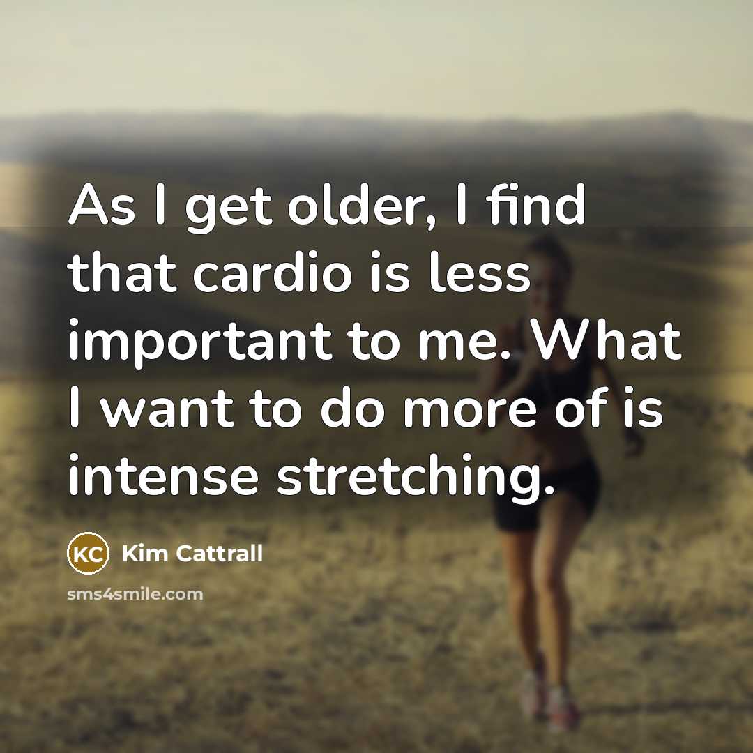 “As I get older, I find that cardio is less…” quote by Kim Cattrall
