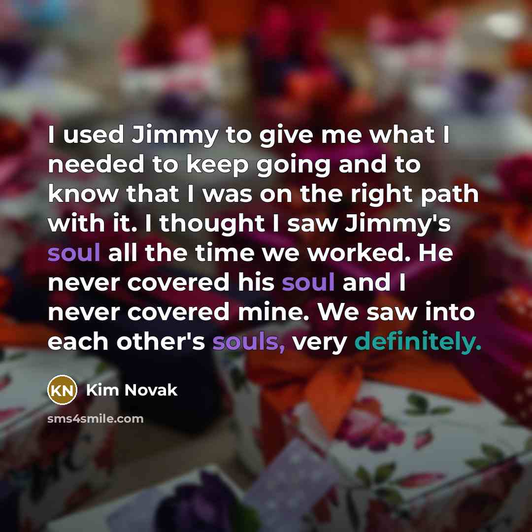 “I used Jimmy to give me what I needed to…” quote by Kim Novak
