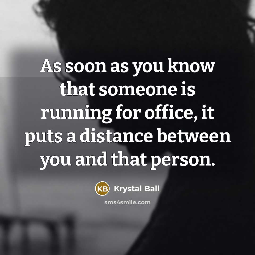 “As soon as you know that someone is running for…” quote by Krystal Ball