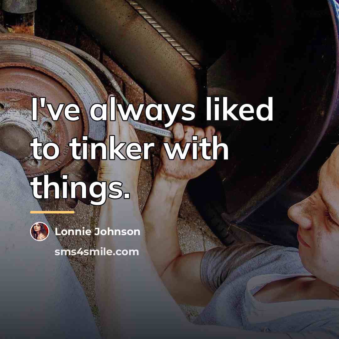 “I've always liked to tinker with things.…” quote by Lonnie Johnson