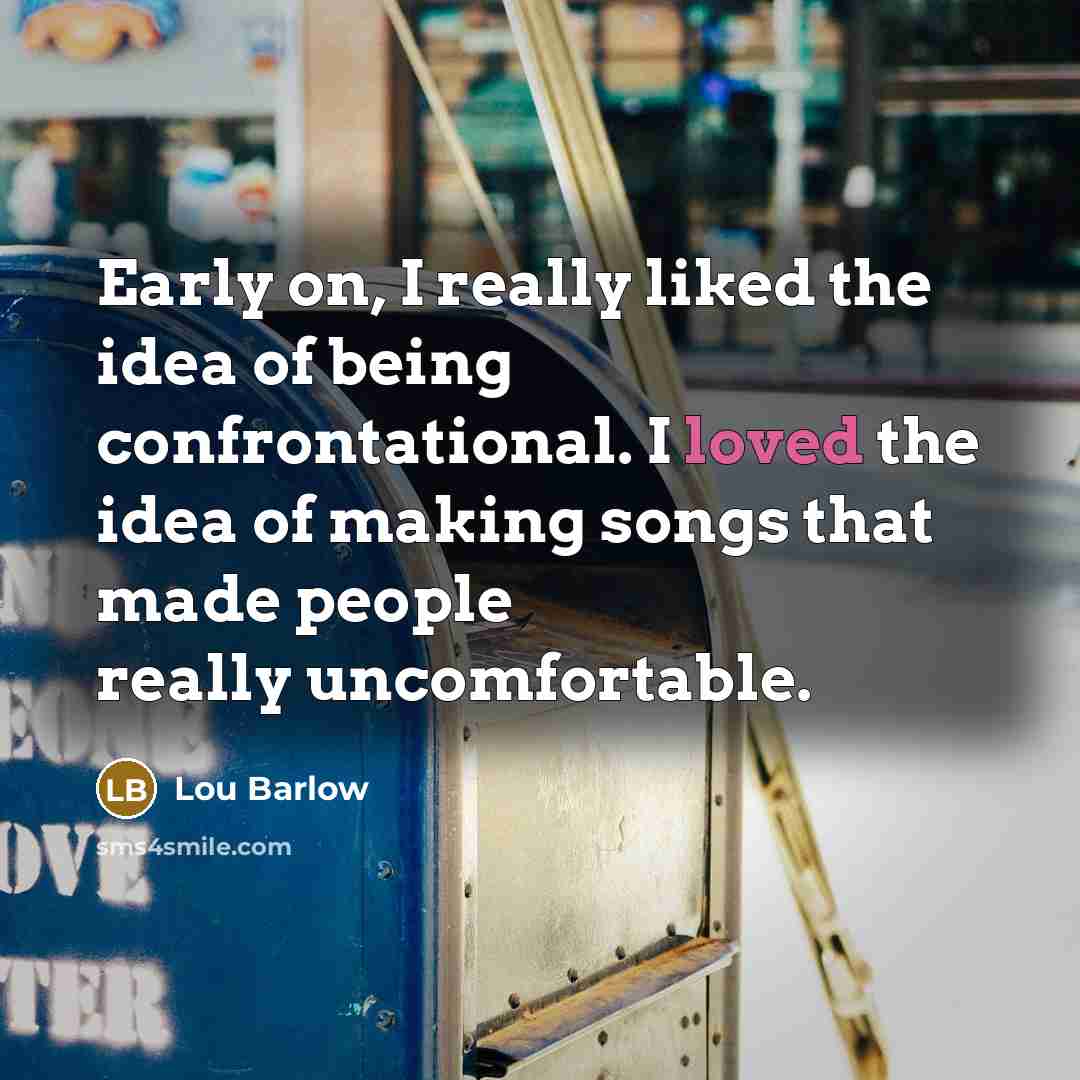 “Early on, I really liked the idea of being confrontational.…” quote by Lou Barlow