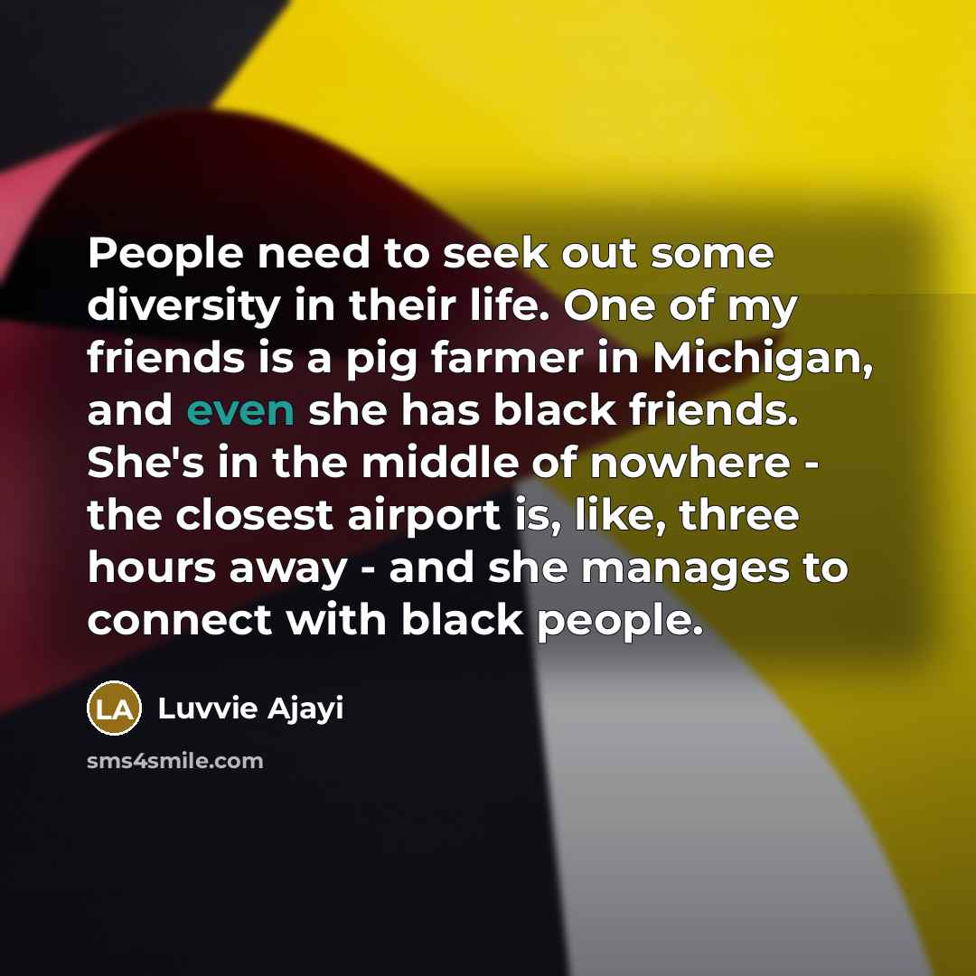 “People need to seek out some diversity in their life.…” quote by Luvvie Ajayi