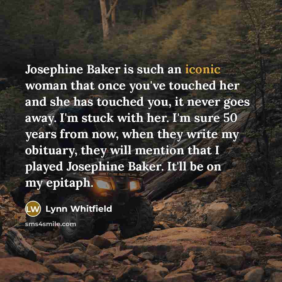 “Josephine Baker is such an iconic woman that once you've…” quote by Lynn Whitfield