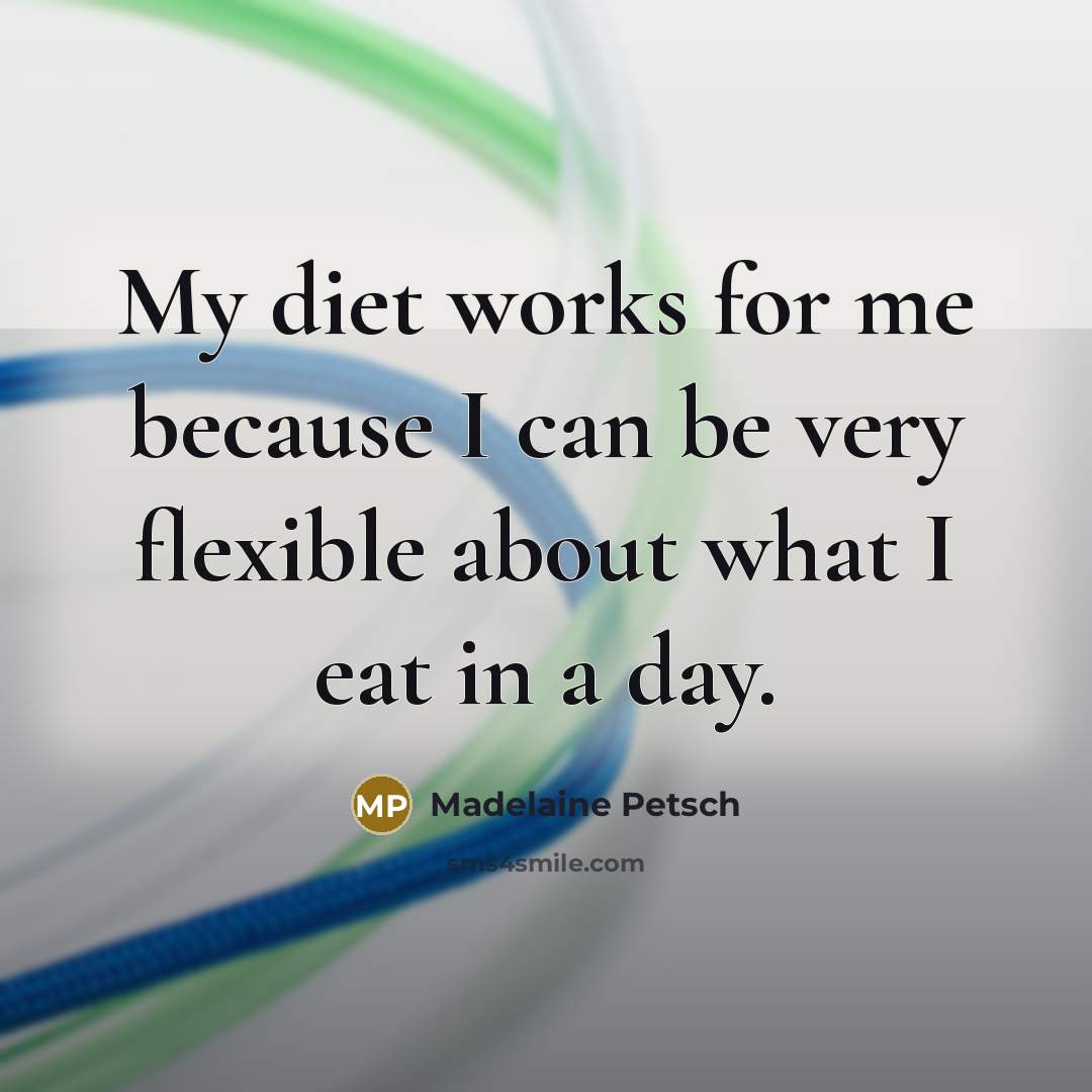 “My diet works for me because I can be very…” quote by Madelaine Petsch