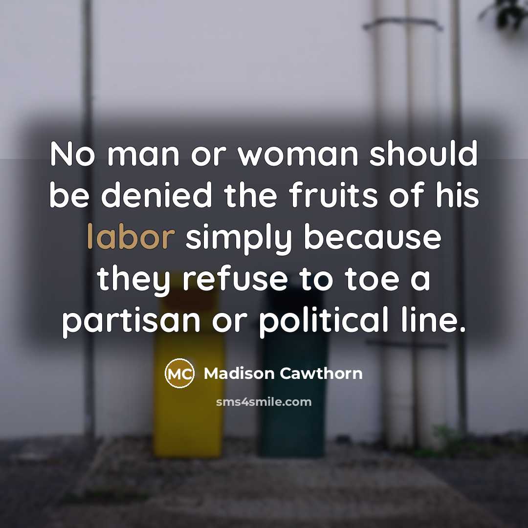“No man or woman should be denied the fruits of…” quote by Madison Cawthorn