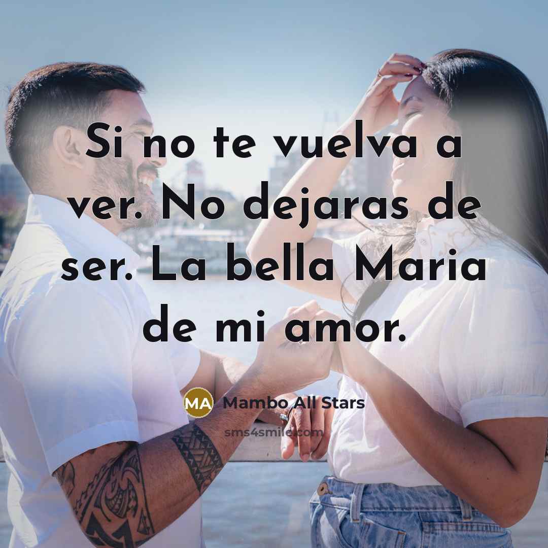 “Si no te vuelva a ver. No dejaras de ser. La bella Maria de mi amor.” quote by Mambo All Stars