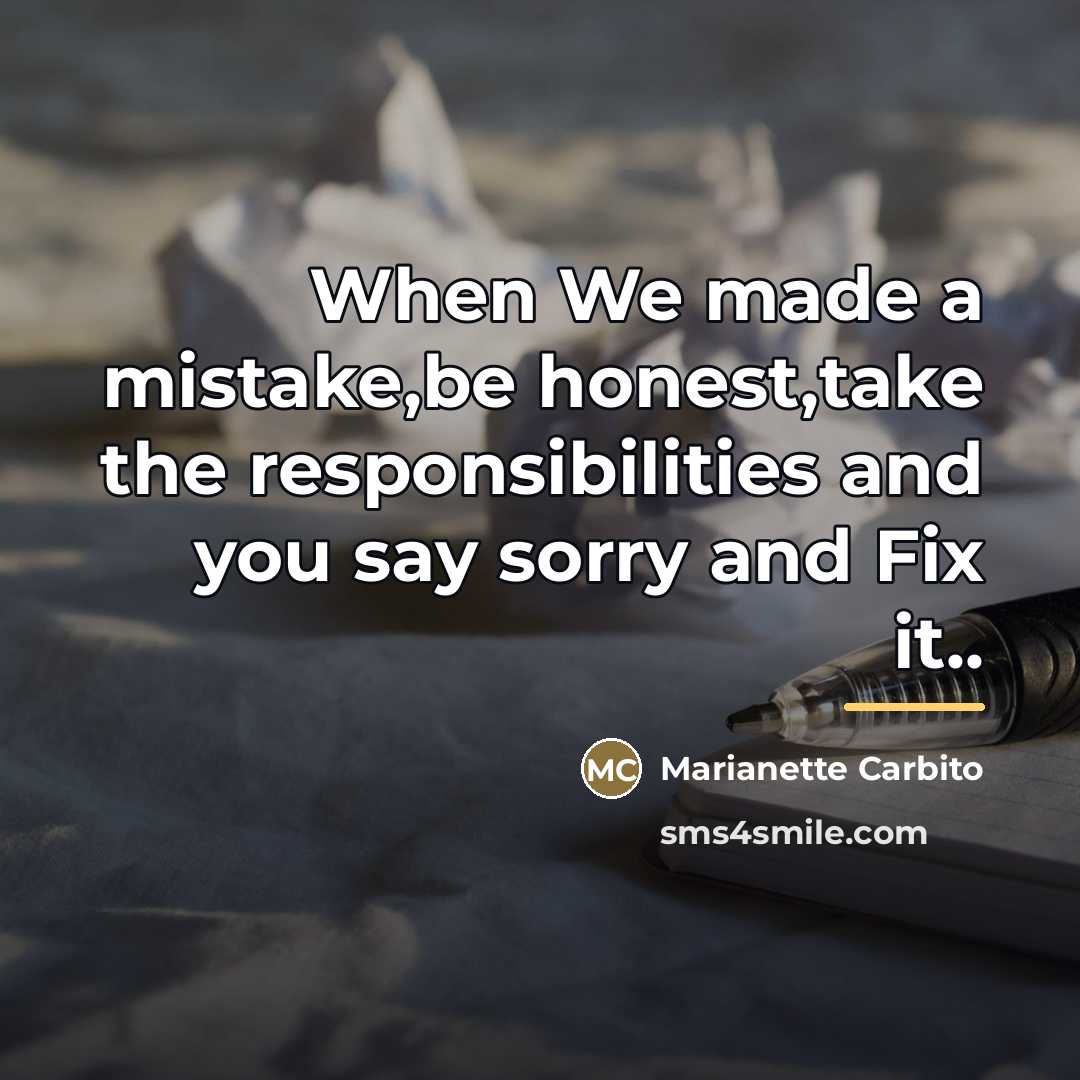 “When We made a mistake,be honest,take the responsibilities and you…” quote by Marianette Carbito