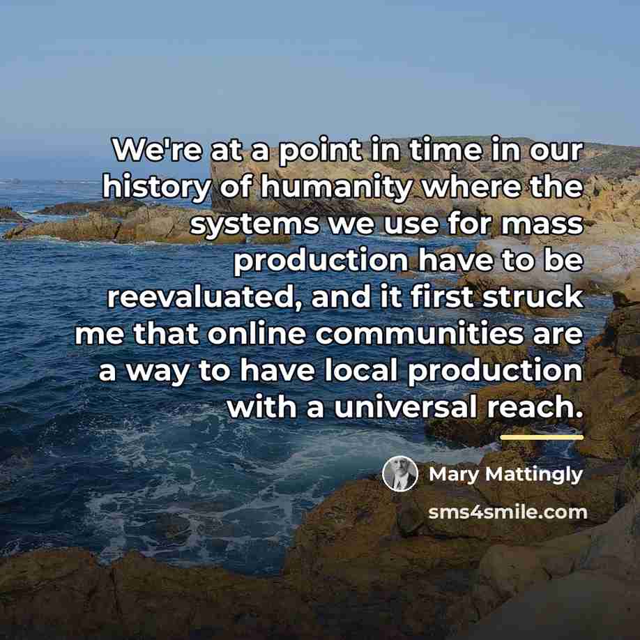 “We're at a point in time in our history of…” quote by Mary Mattingly