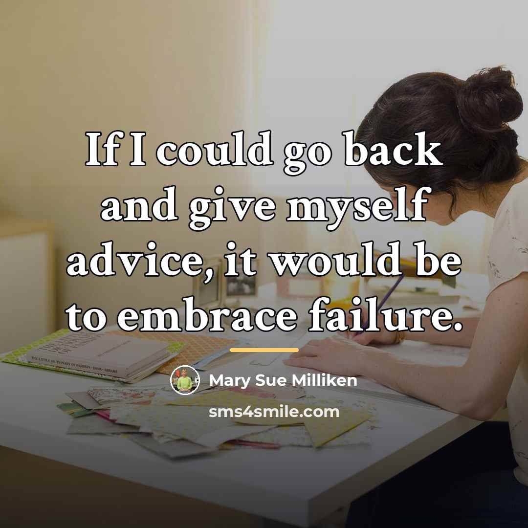 “If I could go back and give myself advice, it…” quote by Mary Sue Milliken