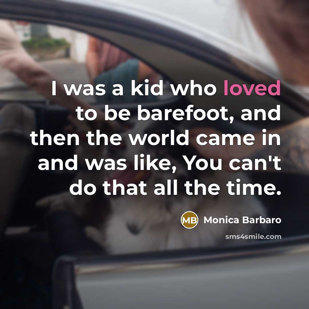 “I was a kid who loved to be barefoot, and…” quote by Monica Barbaro