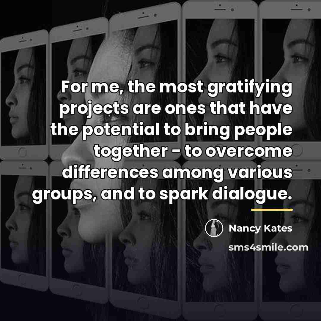 “For me, the most gratifying projects are ones that have…” quote by Nancy Kates