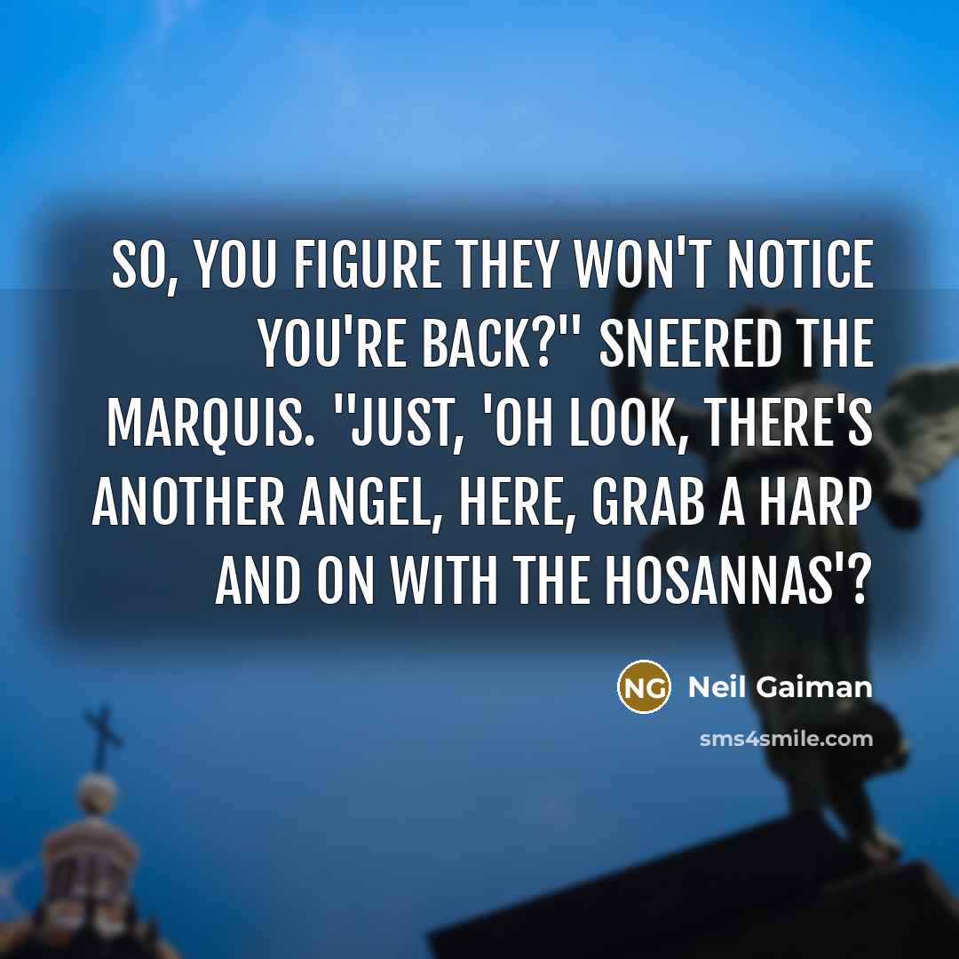 “So, you figure they won't notice you're back?" sneered the…” quote by Neil Gaiman