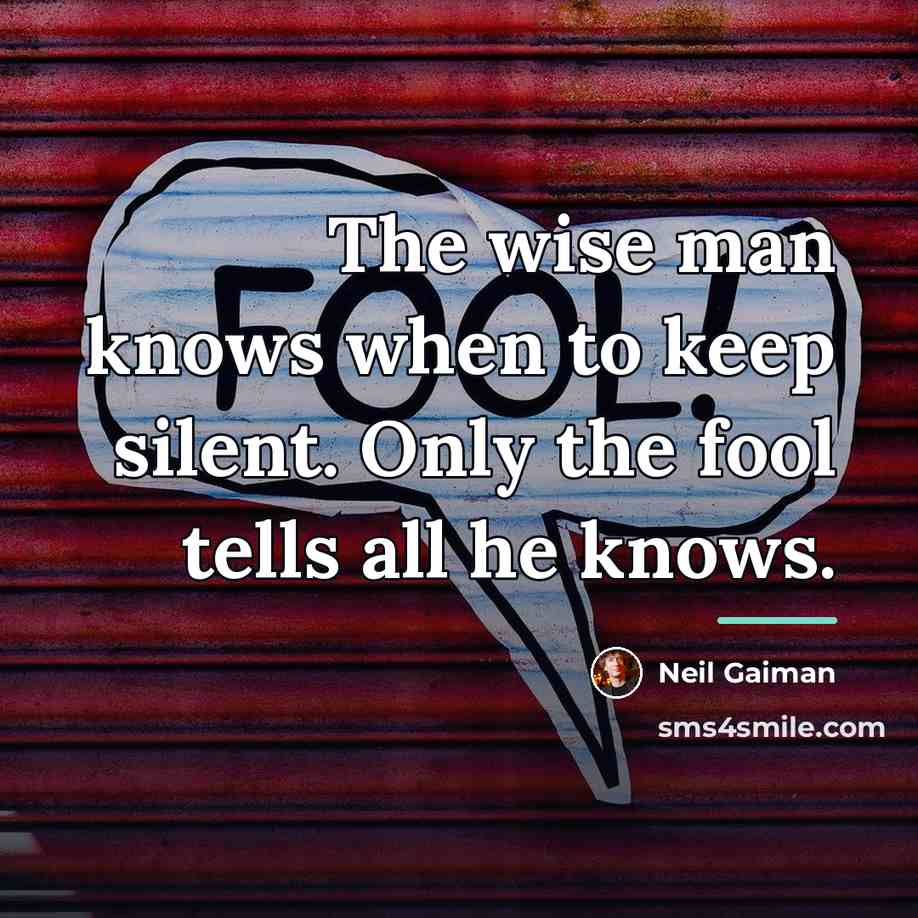 “The wise man knows when to keep silent. Only the…” quote by Neil Gaiman