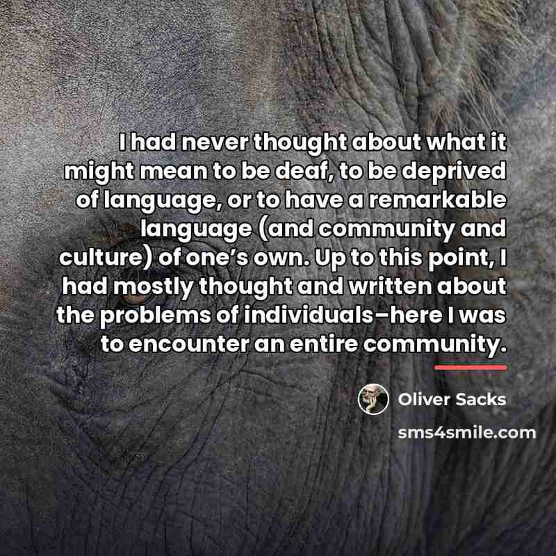 “I had never thought about what it might mean to…” quote by Oliver Sacks