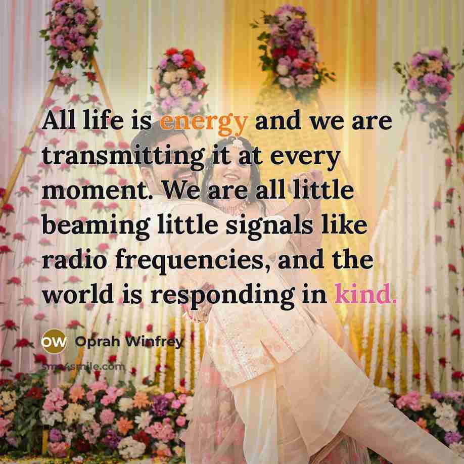 “All life is energy and we are transmitting it at…” quote by Oprah Winfrey