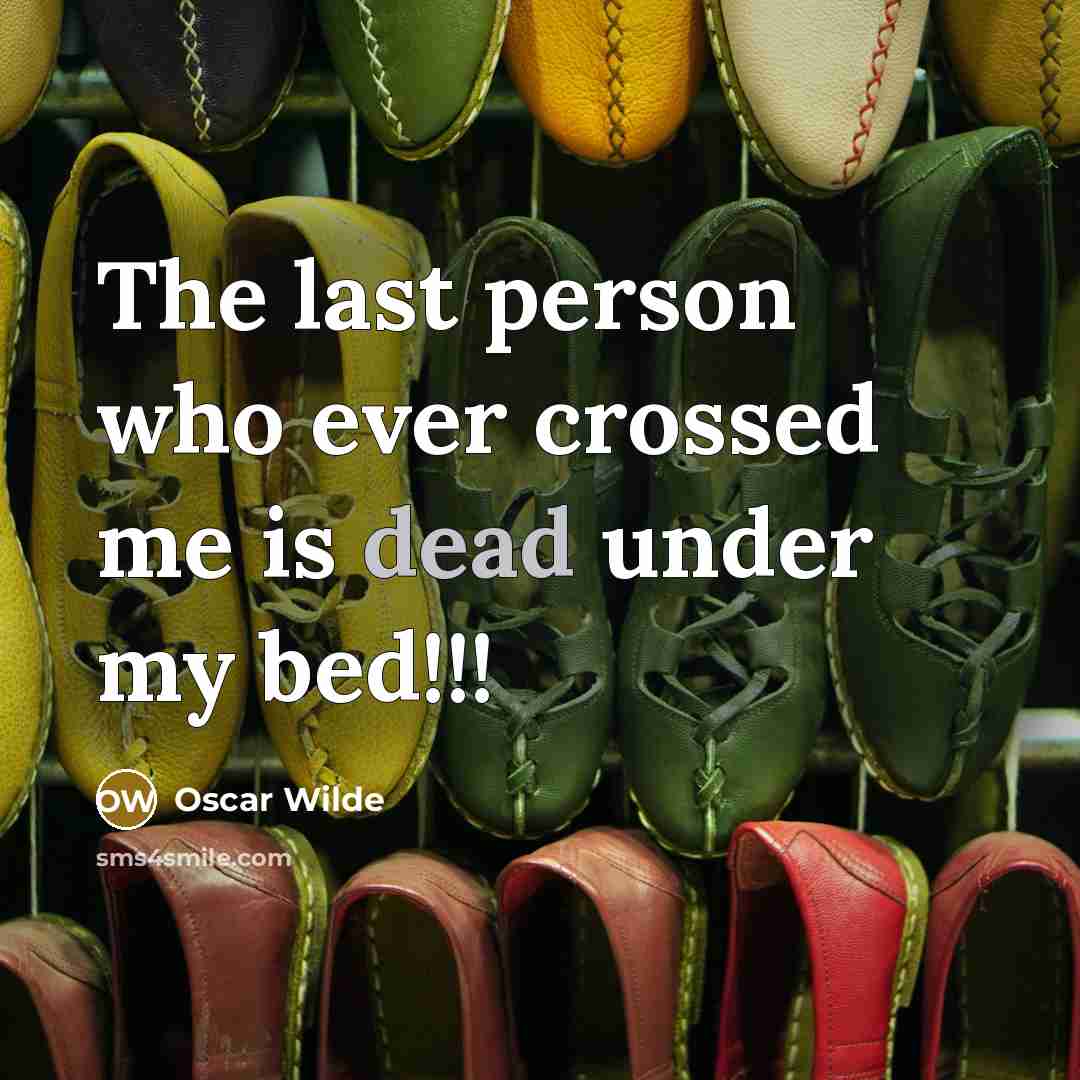 “The last person who ever crossed me is dead under…” quote by Oscar Wilde
