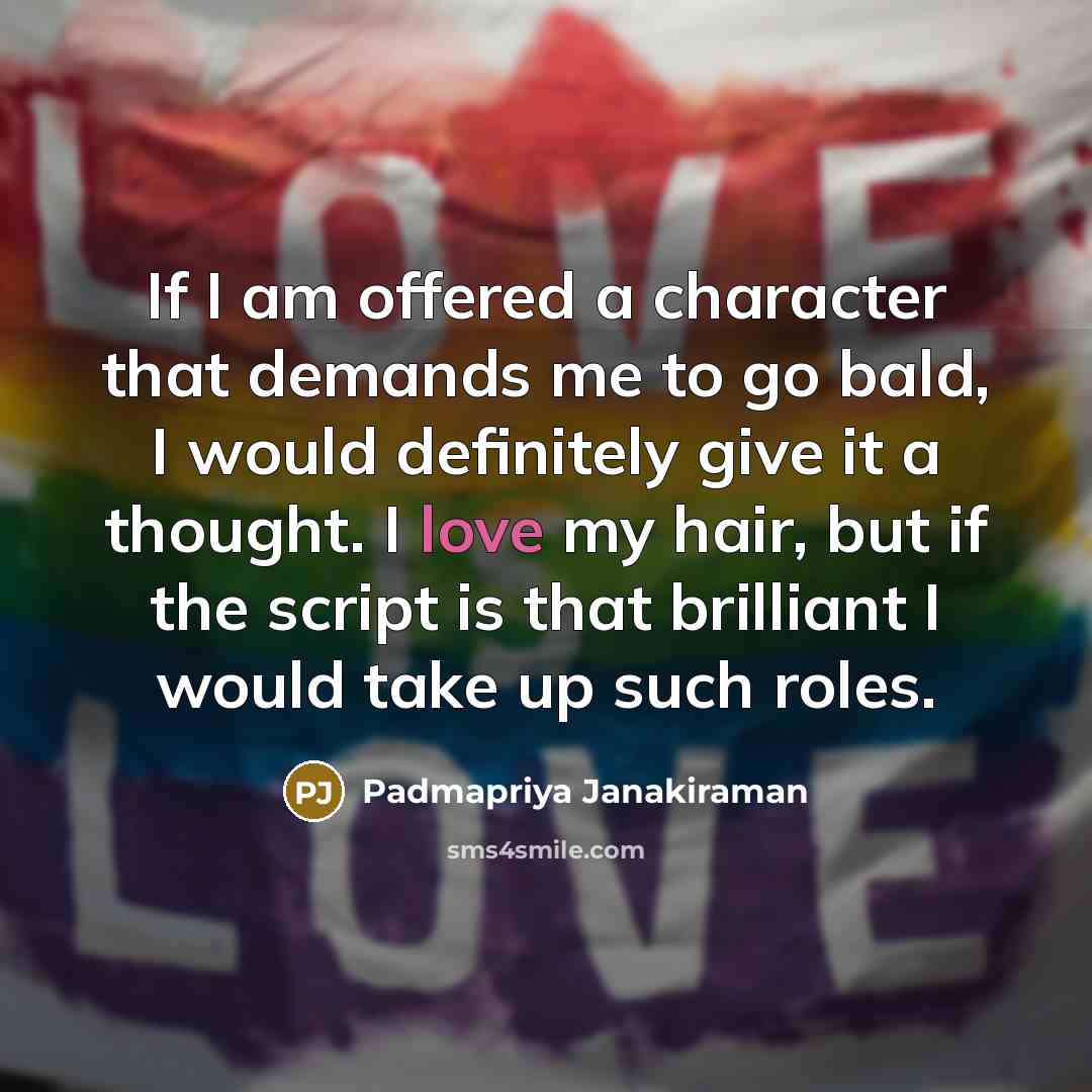 “If I am offered a character that demands me to…” quote by Padmapriya Janakiraman