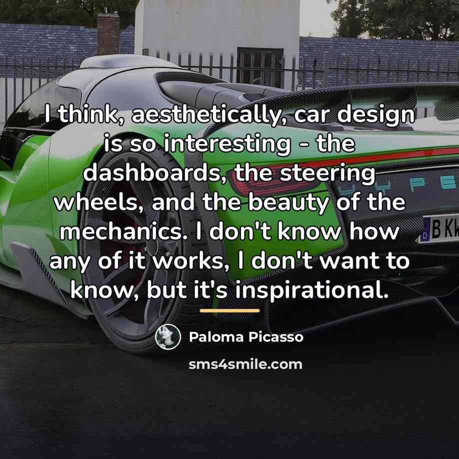 “I think, aesthetically, car design is so interesting - the…” quote by Paloma Picasso