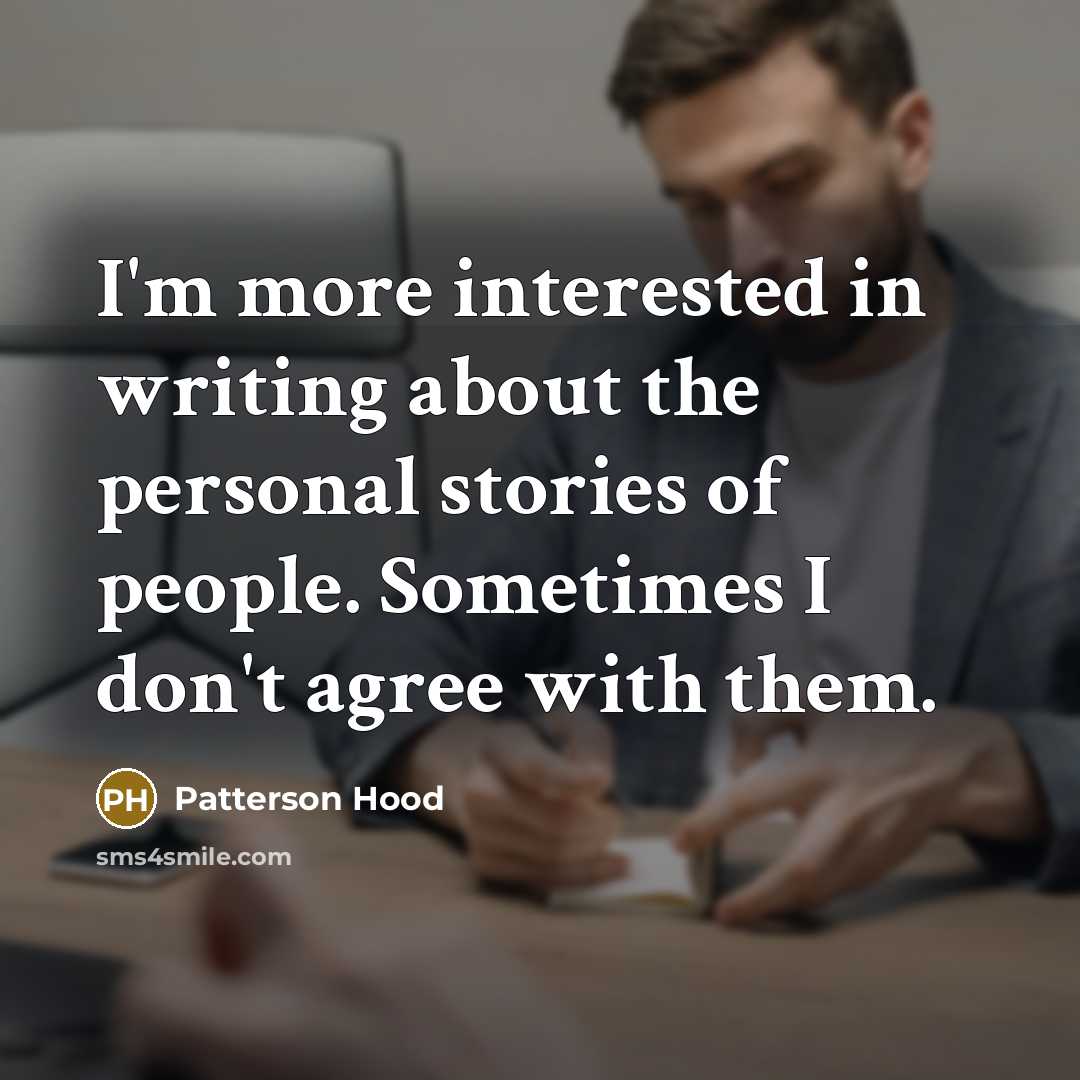 “I'm more interested in writing about the personal stories of…” quote by Patterson Hood