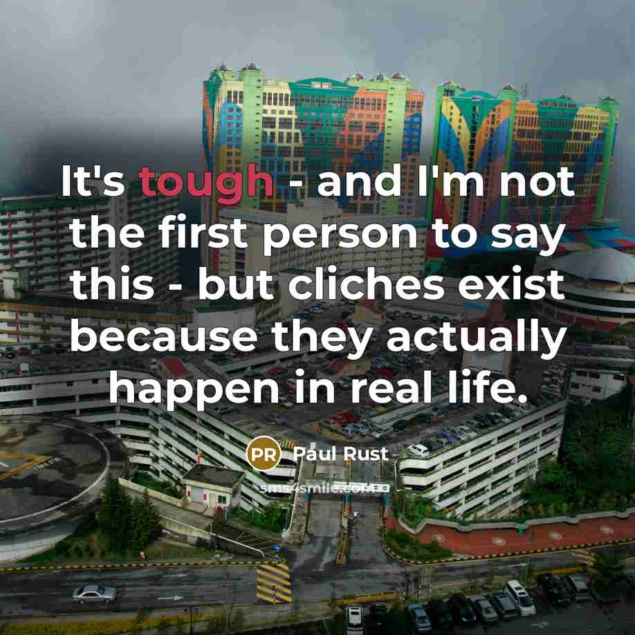 “It's tough - and I'm not the first person to…” quote by Paul Rust