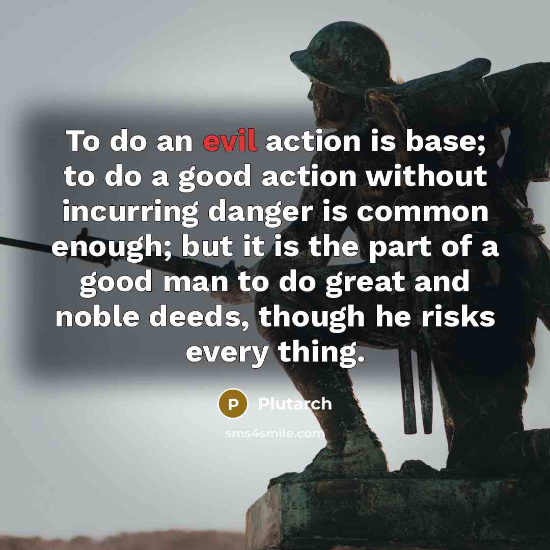 “To do an evil action is base; to do a…” quote by Plutarch