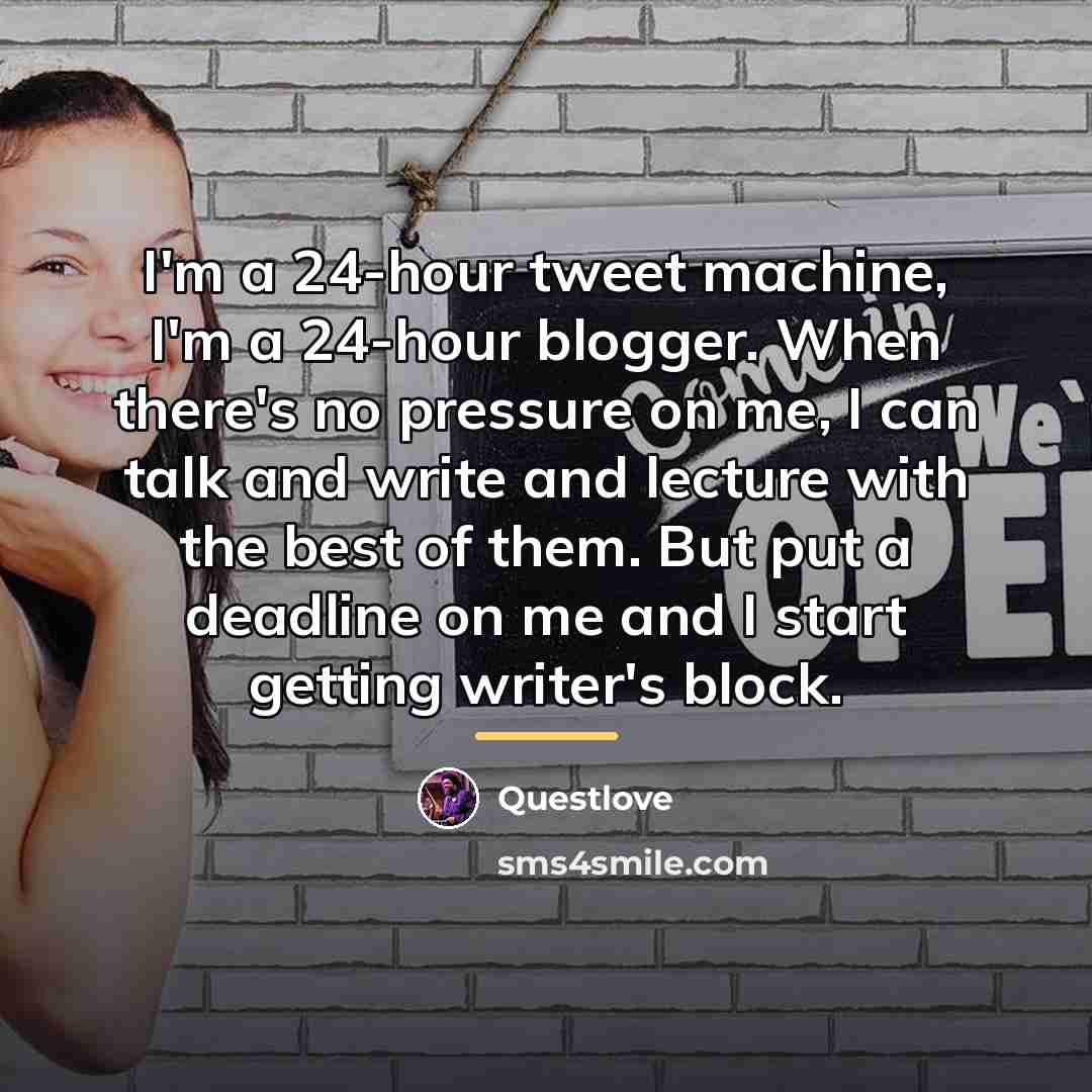 “I'm a 24-hour tweet machine, I'm a 24-hour blogger. When…” quote by Questlove
