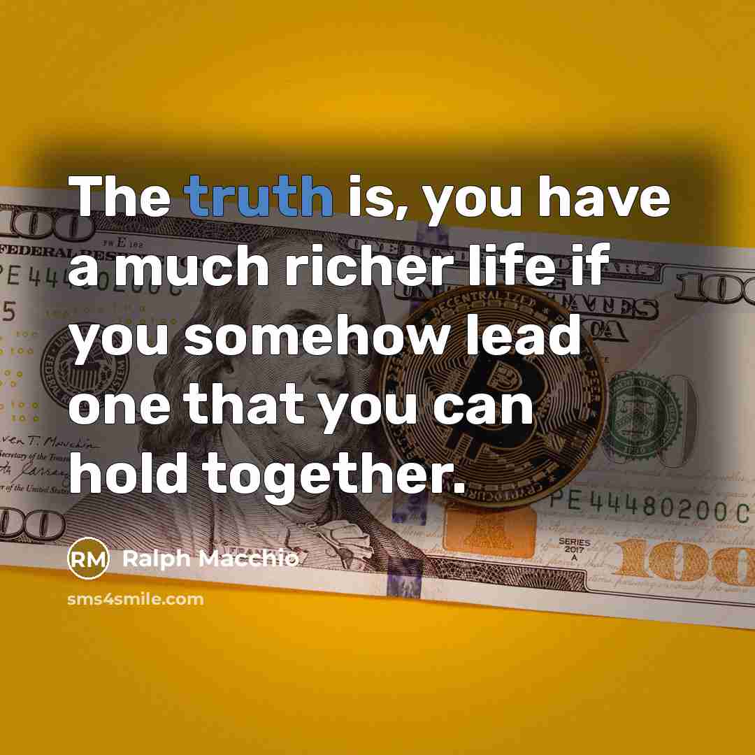 “The truth is, you have a much richer life if…” quote by Ralph Macchio