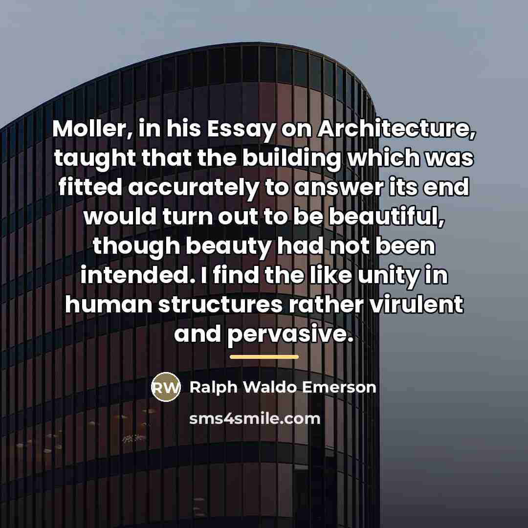 “Moller, in his Essay on Architecture, taught that the building…” quote by Ralph Waldo Emerson