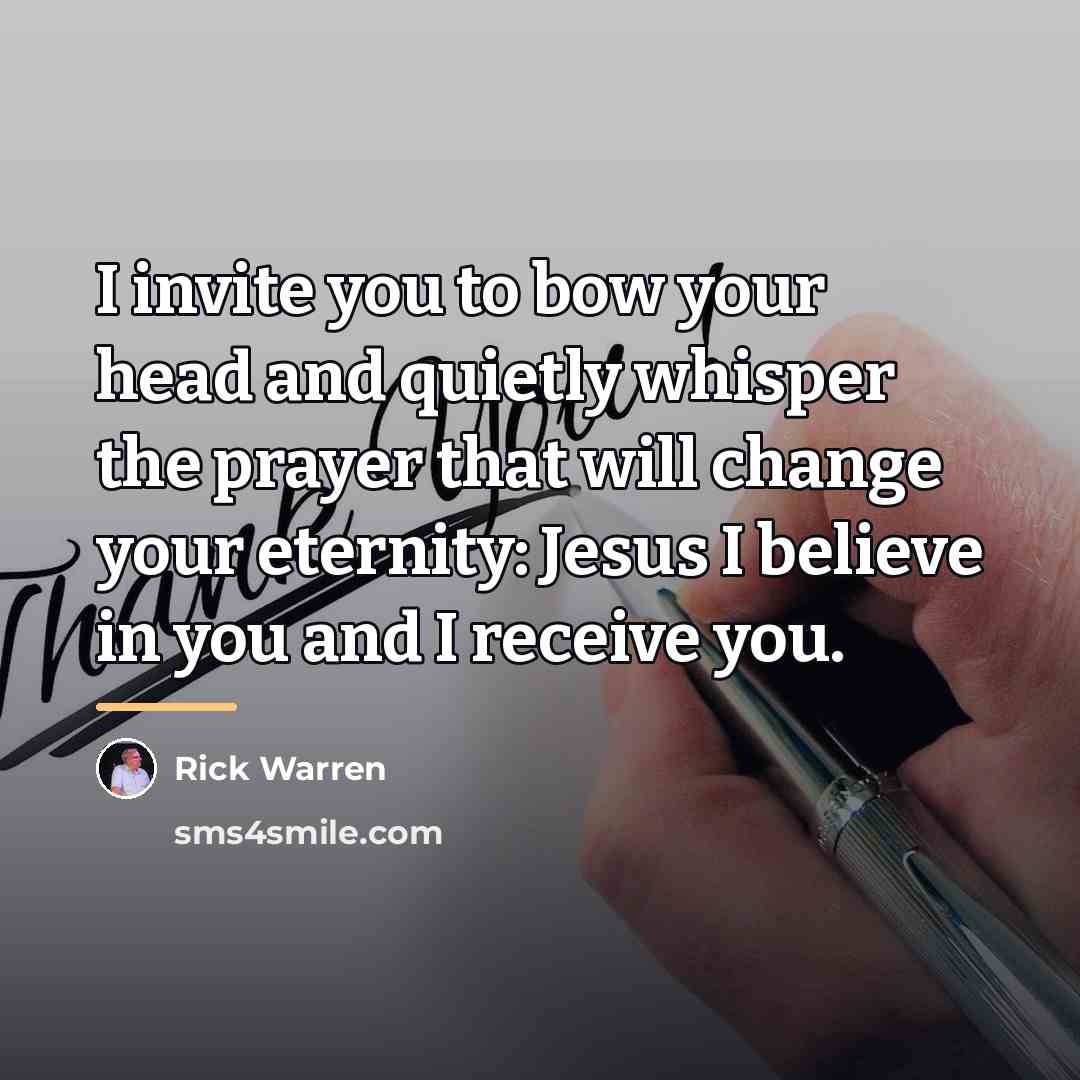 “I invite you to bow your head and quietly whisper…” quote by Rick Warren