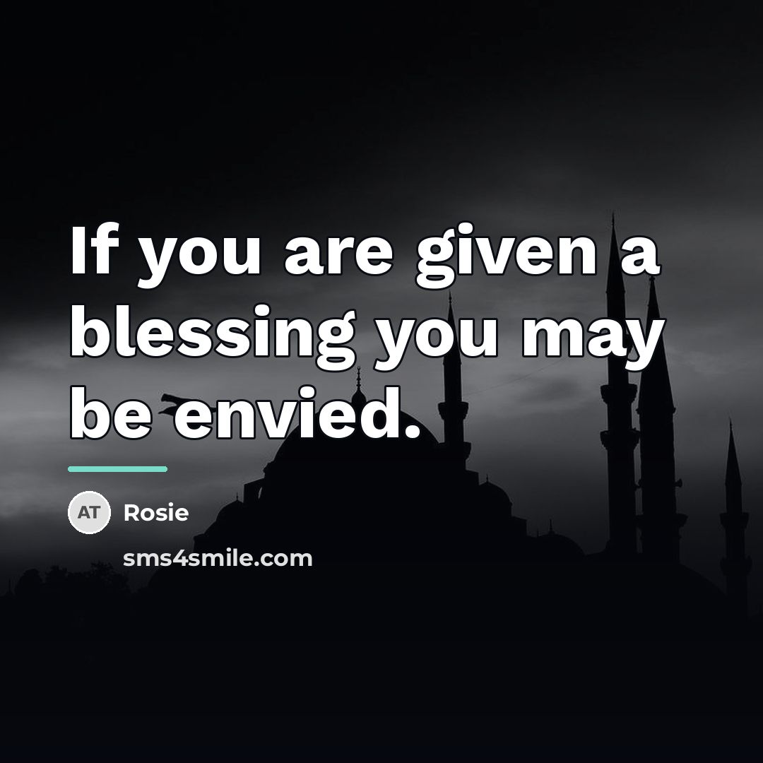 “If you are given a blessing you may be envied.…” quote by Rosie