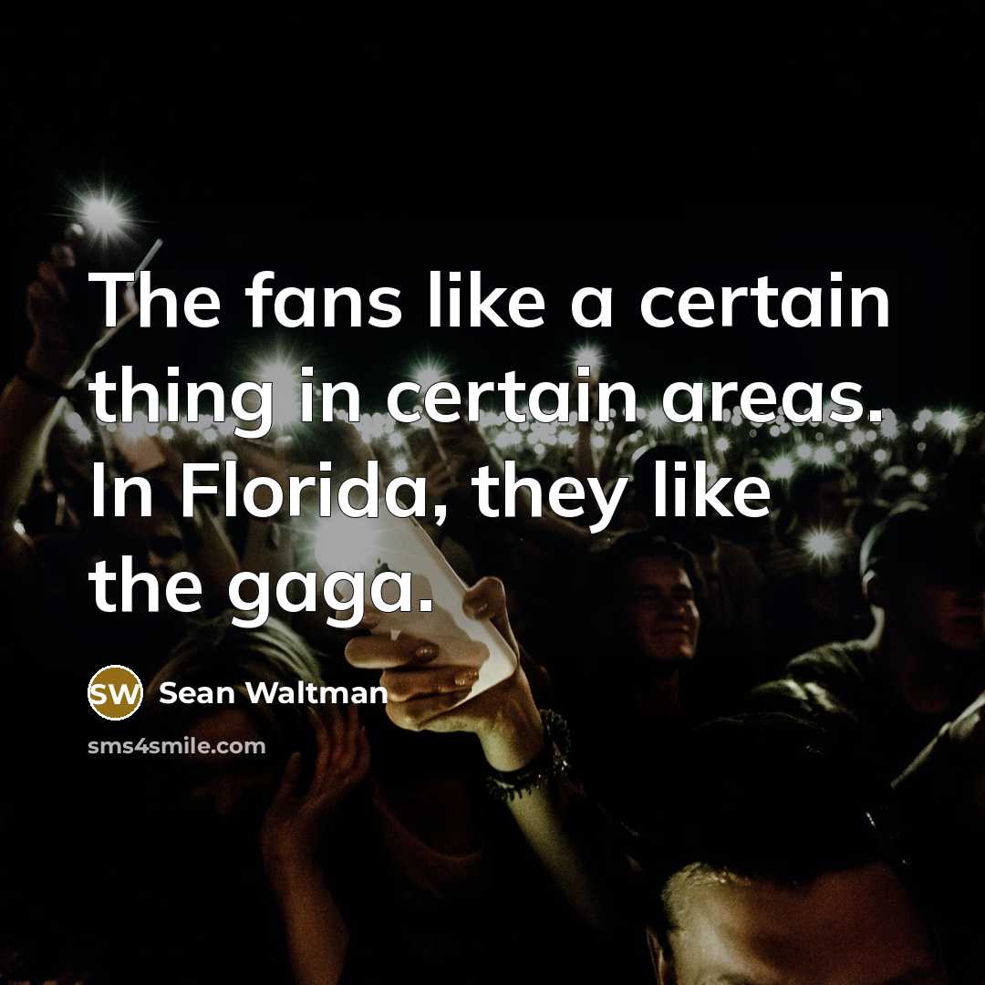 “The fans like a certain thing in certain areas. In…” quote by Sean Waltman
